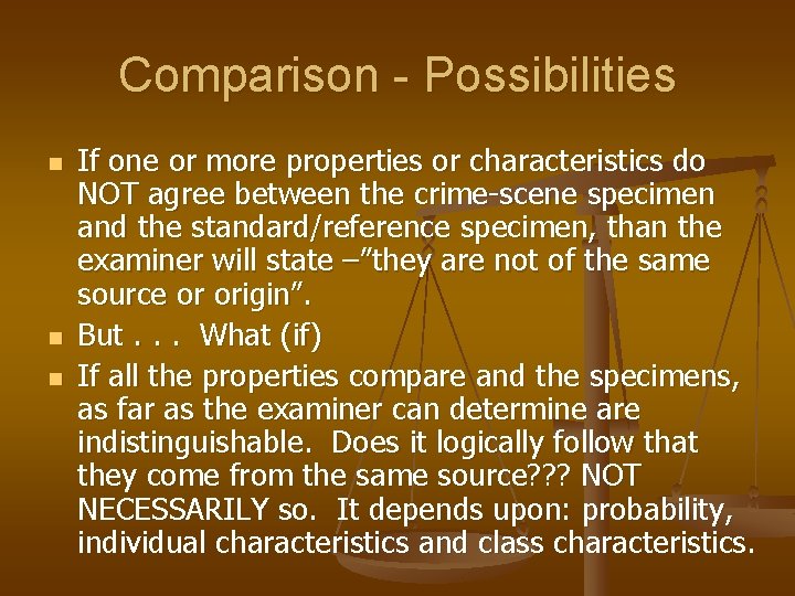 Comparison - Possibilities n n n If one or more properties or characteristics do