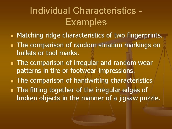 Individual Characteristics Examples n n n Matching ridge characteristics of two fingerprints. The comparison