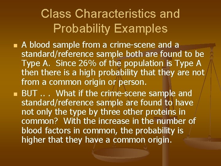Class Characteristics and Probability Examples n n A blood sample from a crime-scene and