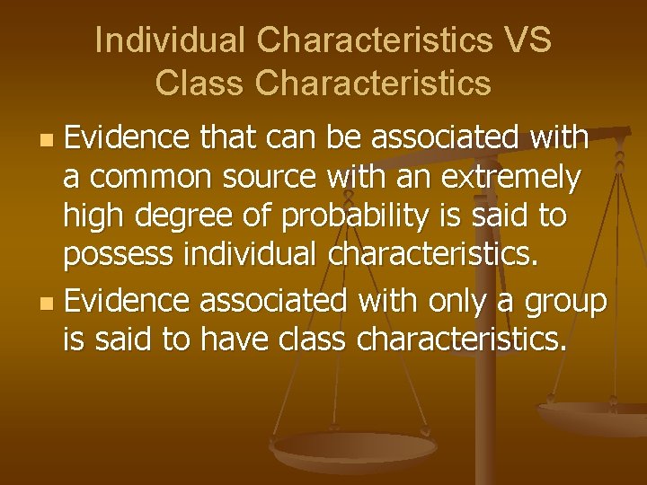 Individual Characteristics VS Class Characteristics Evidence that can be associated with a common source