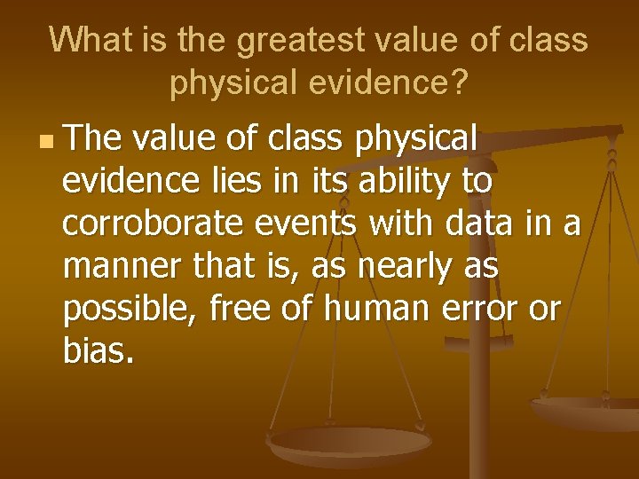 What is the greatest value of class physical evidence? n The value of class