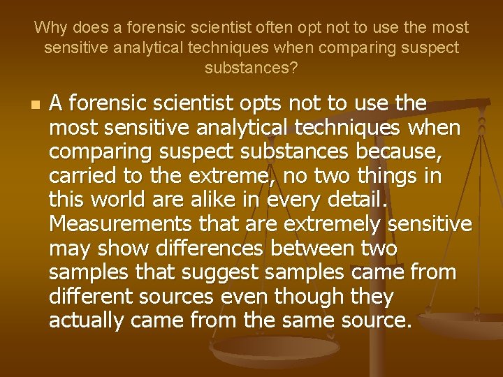 Why does a forensic scientist often opt not to use the most sensitive analytical