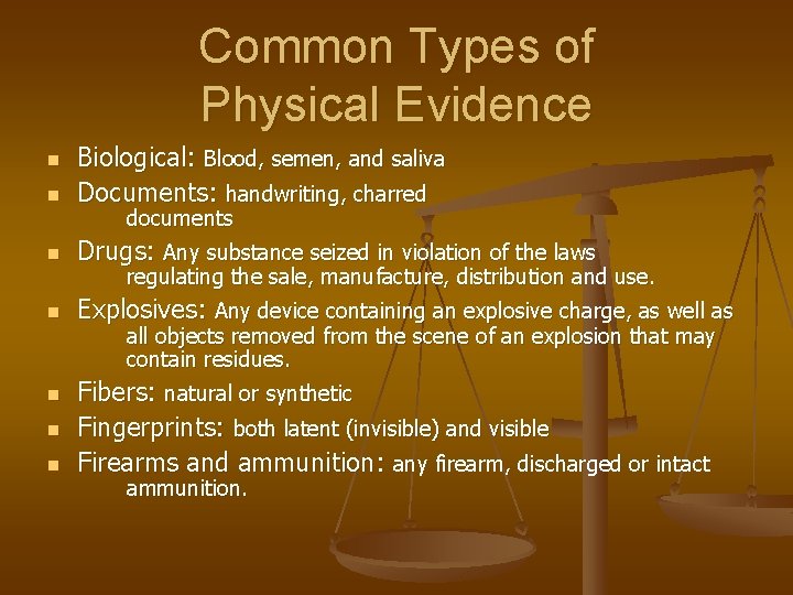 Common Types of Physical Evidence n Biological: Blood, semen, and saliva Documents: handwriting, charred
