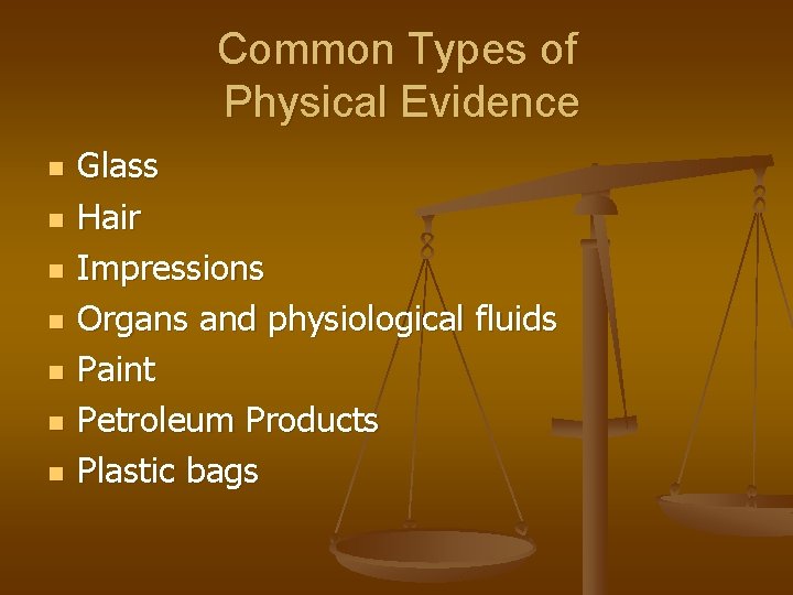 Common Types of Physical Evidence n n n n Glass Hair Impressions Organs and