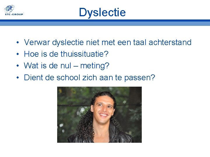 Dyslectie • • Verwar dyslectie niet met een taal achterstand Hoe is de thuissituatie?