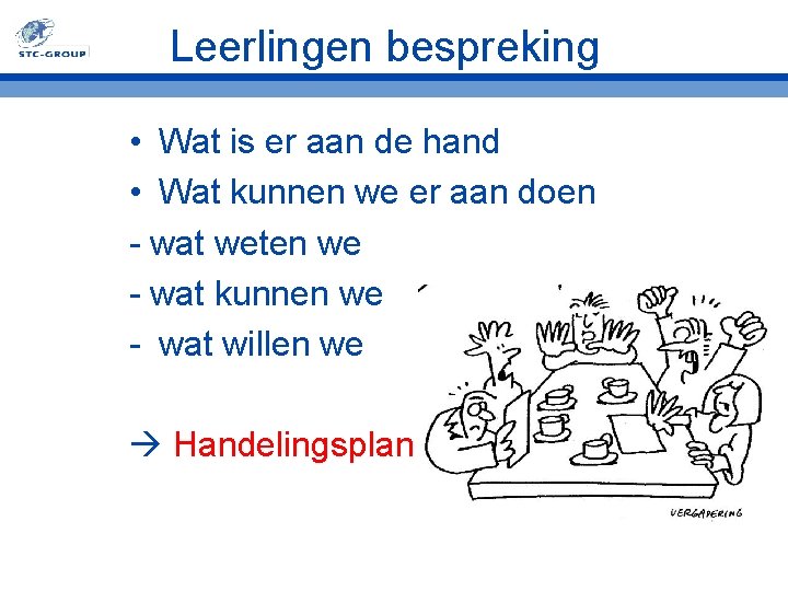 Leerlingen bespreking • Wat is er aan de hand • Wat kunnen we er