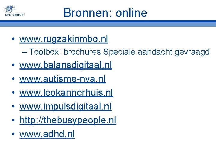 Bronnen: online • www. rugzakinmbo. nl – Toolbox: brochures Speciale aandacht gevraagd • •