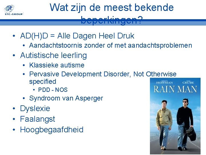 Wat zijn de meest bekende beperkingen? • AD(H)D = Alle Dagen Heel Druk •