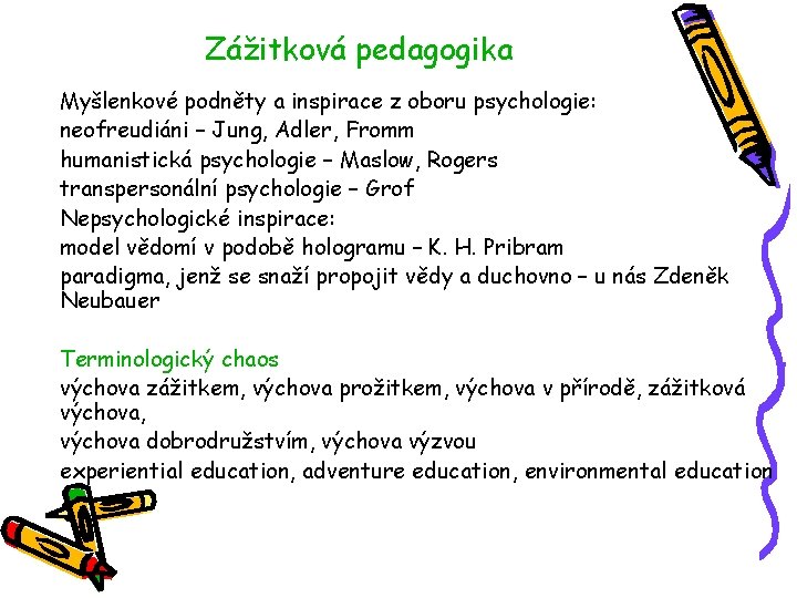 Zážitková pedagogika Myšlenkové podněty a inspirace z oboru psychologie: neofreudiáni – Jung, Adler, Fromm