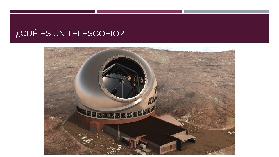 ¿QUÉ ES UN TELESCOPIO? 