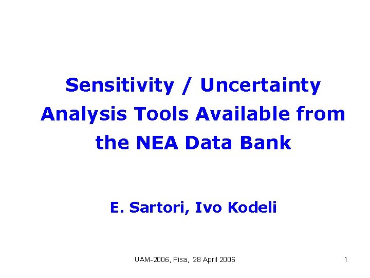 Sensitivity / Uncertainty Analysis Tools Available from the NEA Data Bank E. Sartori, Ivo
