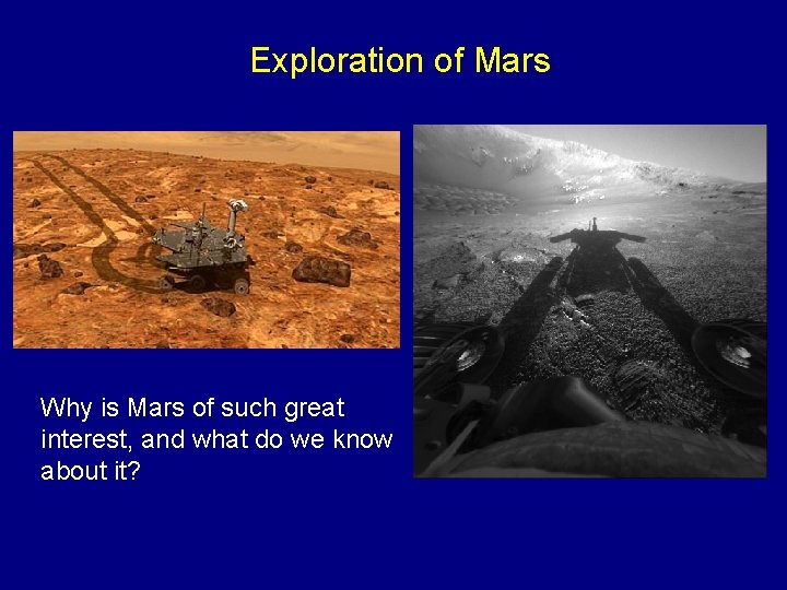 Exploration of Mars Why is Mars of such great interest, and what do we