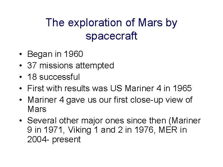 The exploration of Mars by spacecraft • • • Began in 1960 37 missions