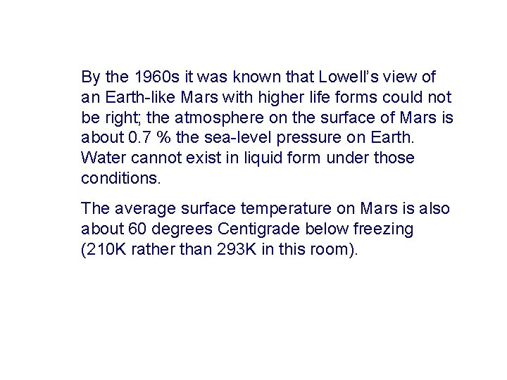 By the 1960 s it was known that Lowell’s view of an Earth-like Mars