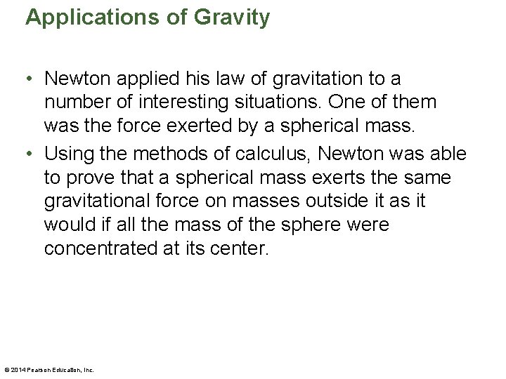 Applications of Gravity • Newton applied his law of gravitation to a number of