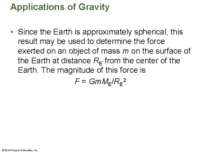 Applications of Gravity • Since the Earth is approximately spherical, this result may be