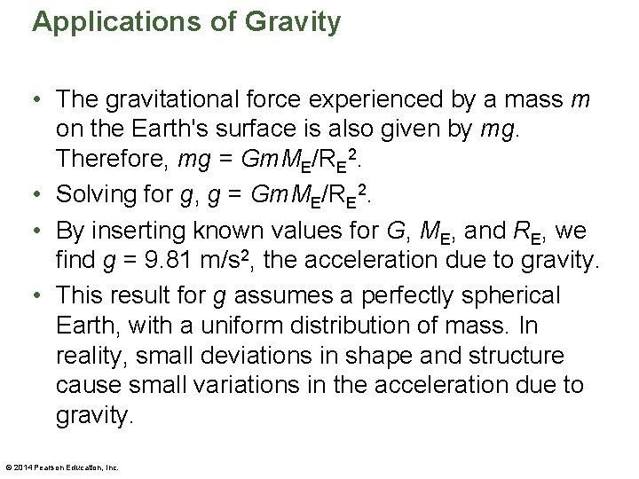 Applications of Gravity • The gravitational force experienced by a mass m on the