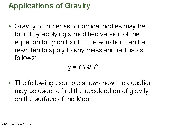 Applications of Gravity • Gravity on other astronomical bodies may be found by applying