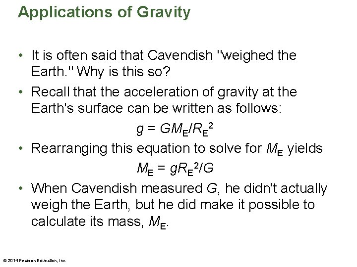 Applications of Gravity • It is often said that Cavendish "weighed the Earth. "