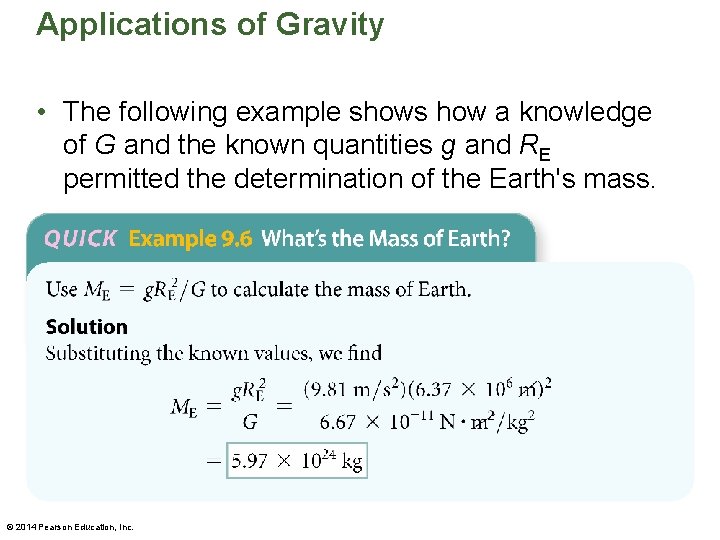 Applications of Gravity • The following example shows how a knowledge of G and