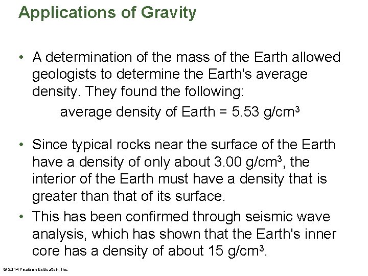 Applications of Gravity • A determination of the mass of the Earth allowed geologists