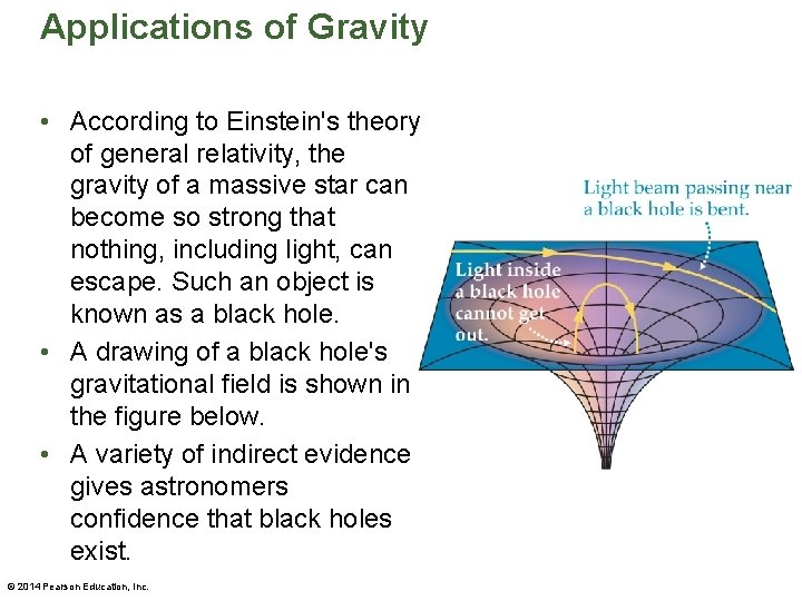 Applications of Gravity • According to Einstein's theory of general relativity, the gravity of