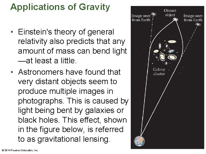 Applications of Gravity • Einstein's theory of general relativity also predicts that any amount