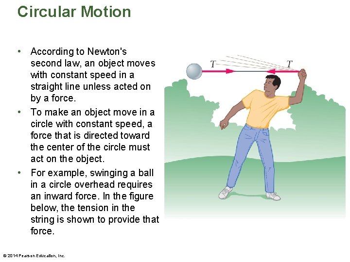 Circular Motion • According to Newton's second law, an object moves with constant speed