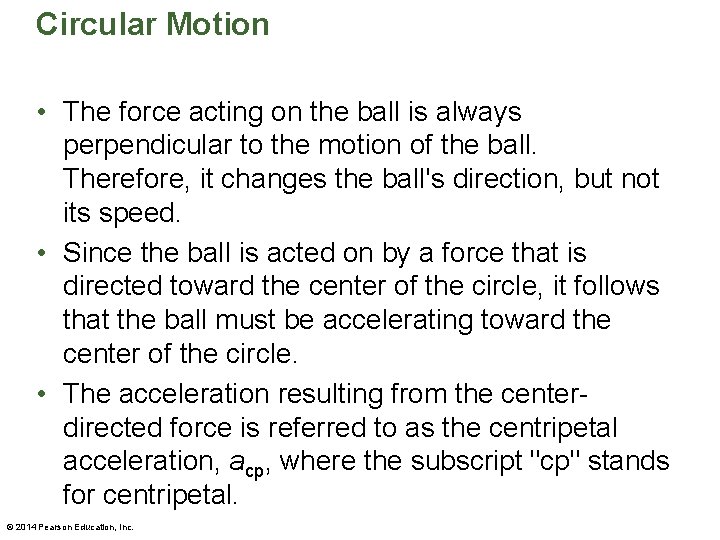 Circular Motion • The force acting on the ball is always perpendicular to the