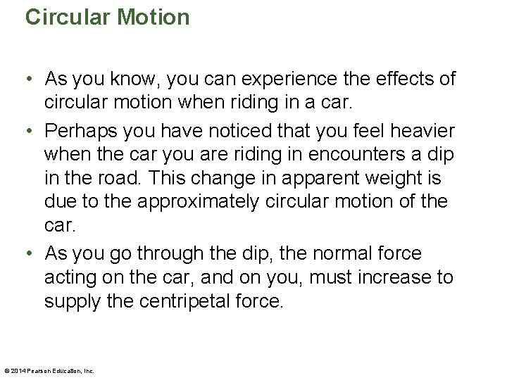 Circular Motion • As you know, you can experience the effects of circular motion