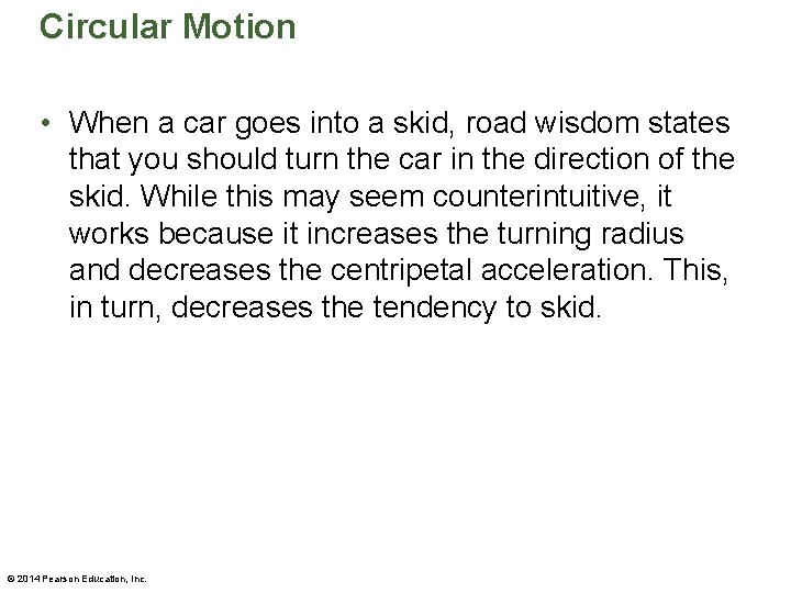 Circular Motion • When a car goes into a skid, road wisdom states that