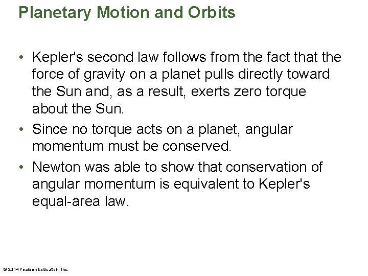 Planetary Motion and Orbits • Kepler's second law follows from the fact that the