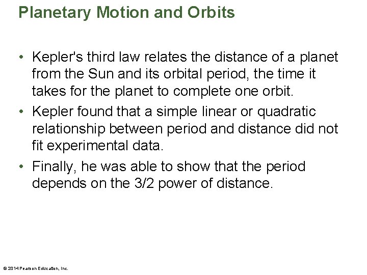 Planetary Motion and Orbits • Kepler's third law relates the distance of a planet