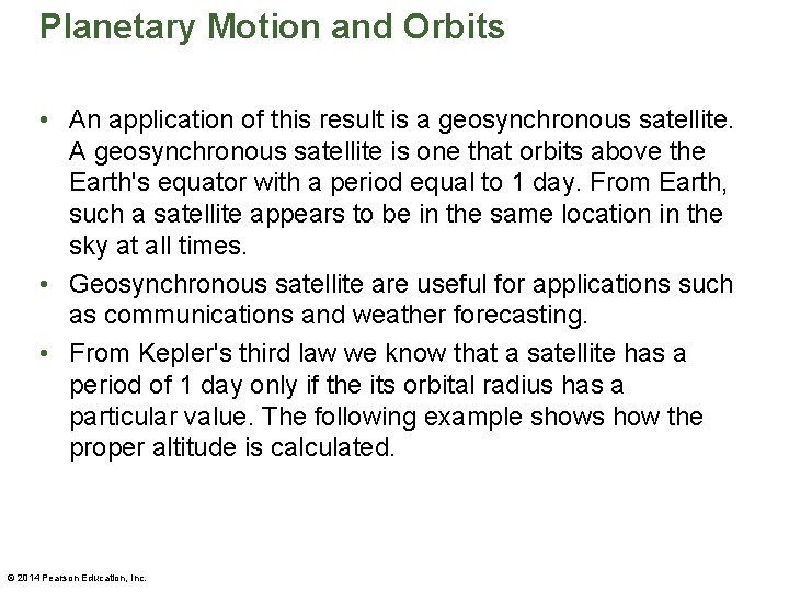 Planetary Motion and Orbits • An application of this result is a geosynchronous satellite.