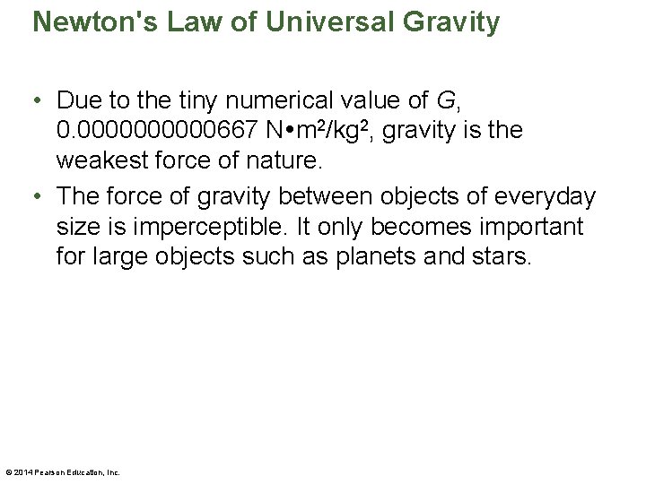 Newton's Law of Universal Gravity • Due to the tiny numerical value of G,