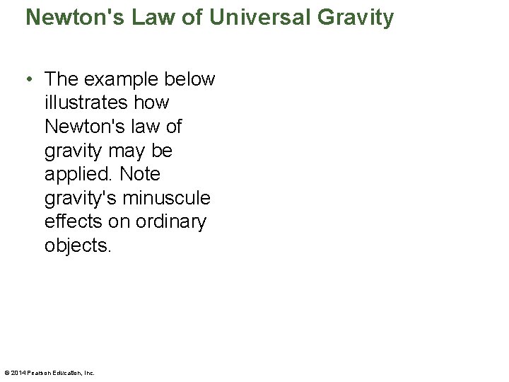 Newton's Law of Universal Gravity • The example below illustrates how Newton's law of