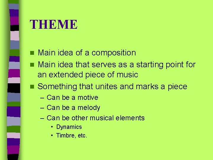 THEME Main idea of a composition n Main idea that serves as a starting