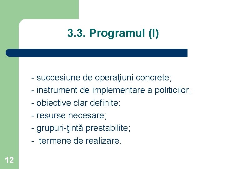 3. 3. Programul (I) - succesiune de operaţiuni concrete; - instrument de implementare a