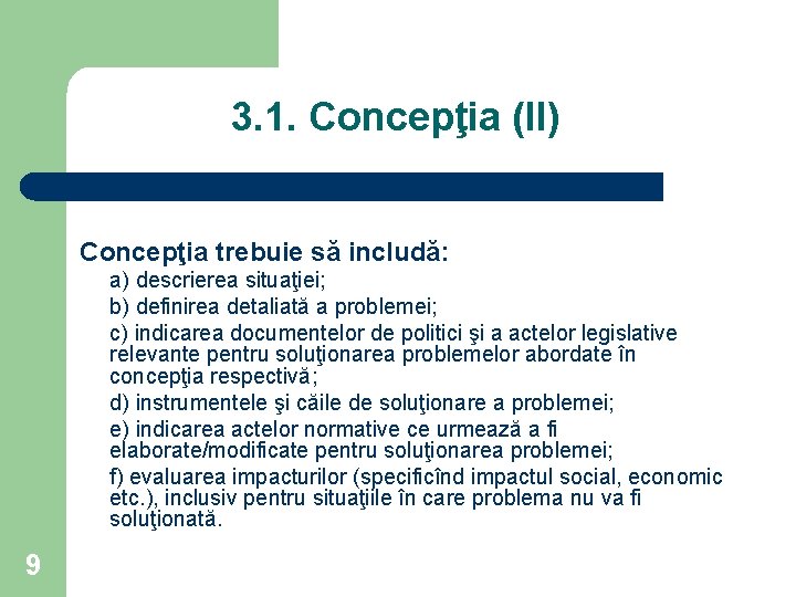 3. 1. Concepţia (II) Concepţia trebuie să includă: a) descrierea situaţiei; b) definirea detaliată