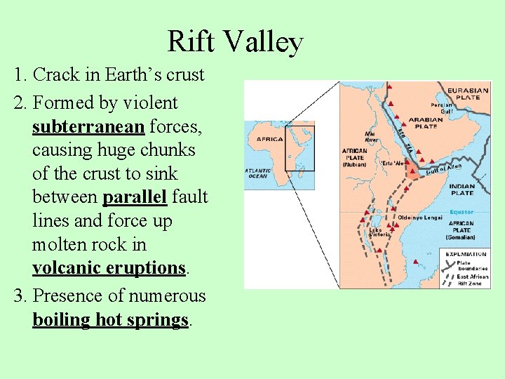 Rift Valley 1. Crack in Earth’s crust 2. Formed by violent subterranean forces, causing