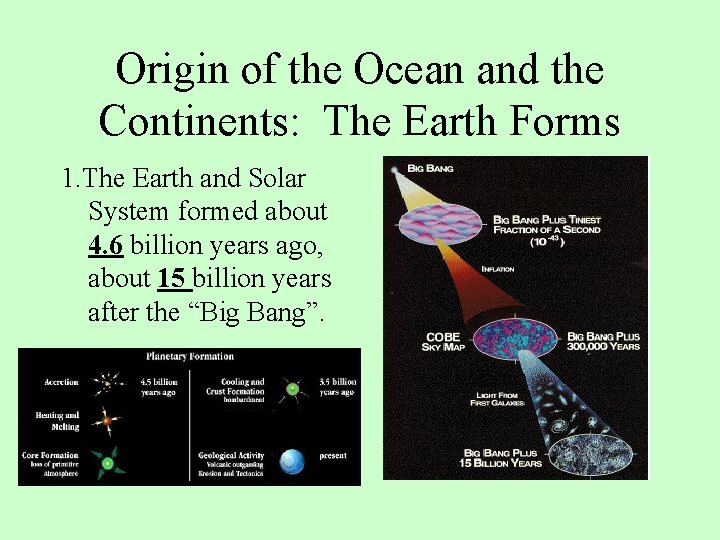 Origin of the Ocean and the Continents: The Earth Forms 1. The Earth and