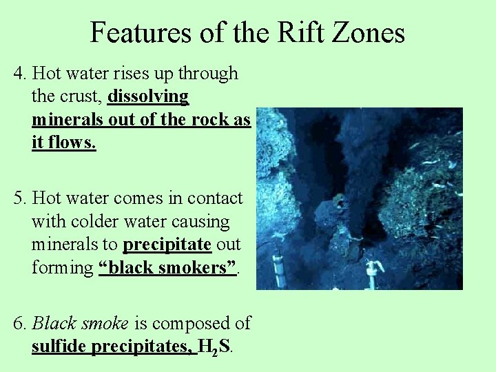 Features of the Rift Zones 4. Hot water rises up through the crust, dissolving