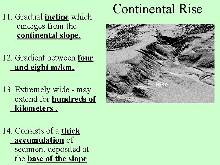 11. Gradual incline which emerges from the continental slope. 12. Gradient between four and