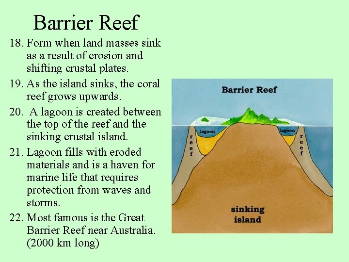 Barrier Reef 18. Form when land masses sink as a result of erosion and