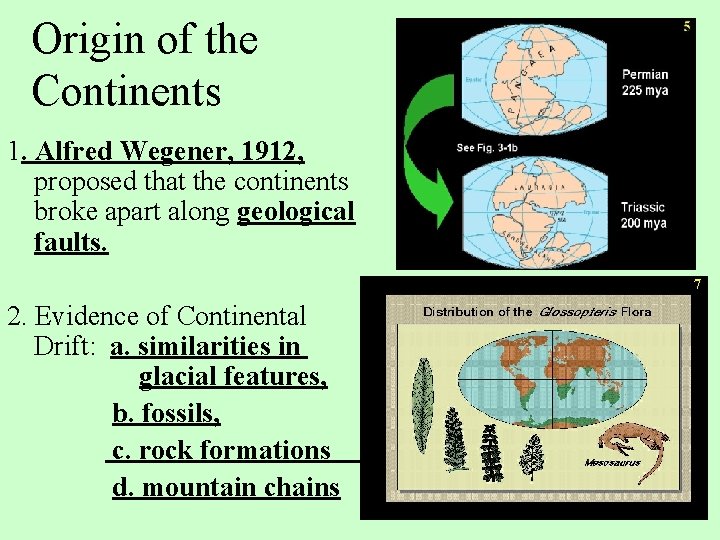 Origin of the Continents 1. Alfred Wegener, 1912, proposed that the continents broke apart