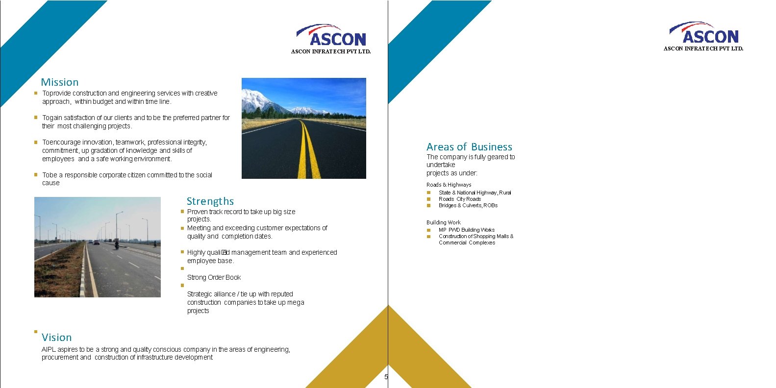 ASCON INFRATECH PVT LTD. Mission To provide construction and engineering services with creative approach,