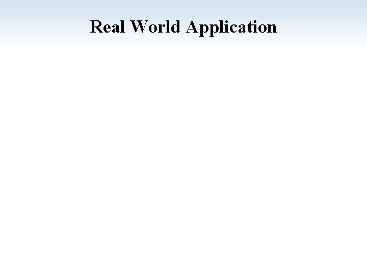 Real World Application 