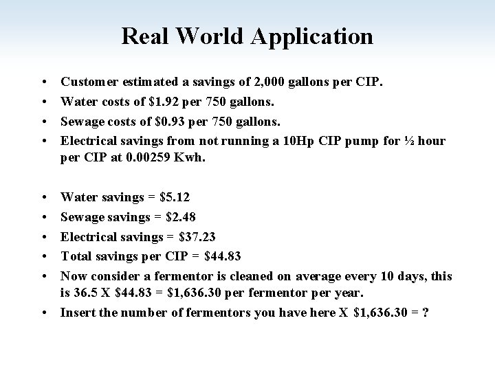 Real World Application • • • Customer estimated a savings of 2, 000 gallons