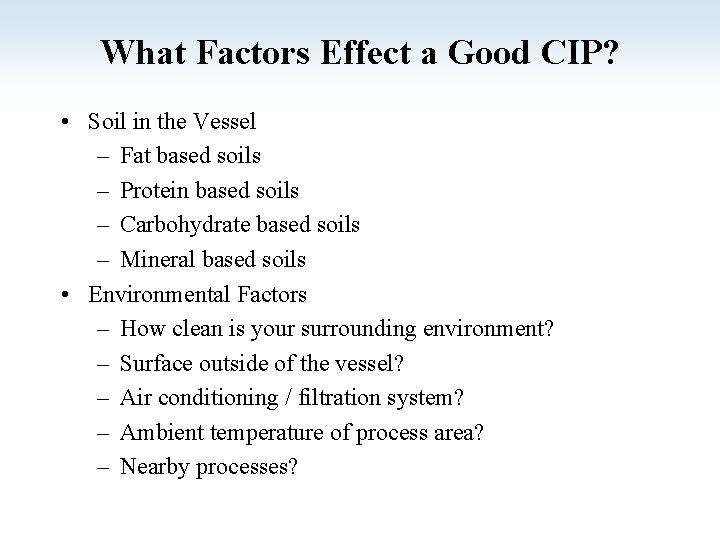 What Factors Effect a Good CIP? • Soil in the Vessel – Fat based