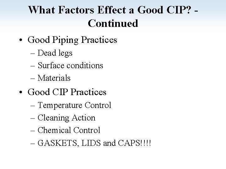 What Factors Effect a Good CIP? Continued • Good Piping Practices – Dead legs